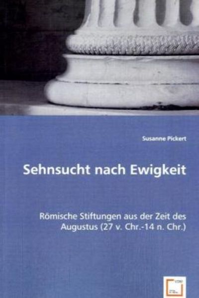 Pickert, S: Sehnsucht nach Ewigkeit, Taschenbuch von Susanne Pickert, VDM, 9783639047738