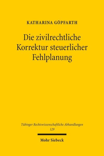 Produktbild: Die zivilrechtliche Korrektur steuerlicher Fehlplanung