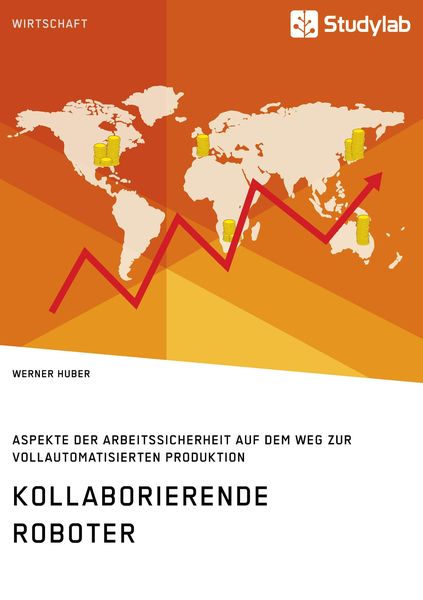 Produktbild: Kollaborierende Roboter. Aspekte der Arbeitssicherheit auf dem Weg zur Vollautomatisierten Produktion