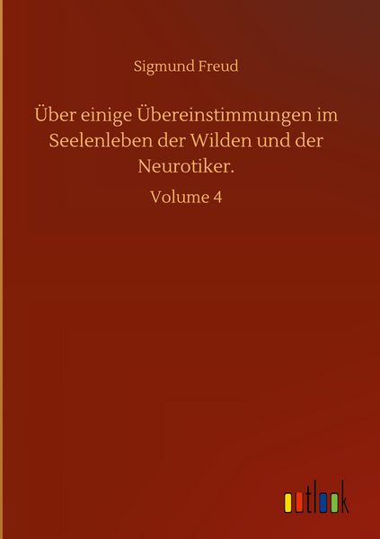 Produktbild: &Uuml;ber einige &Uuml;bereinstimmungen im Seelenleben der Wilden und der Neurotiker.