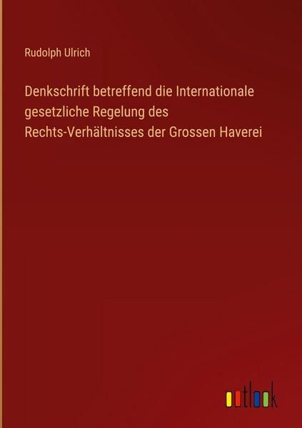 Produktbild: Denkschrift betreffend die Internationale gesetzliche Regelung des Rechts-Verh&auml;ltnisses der Grossen Haverei