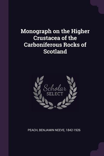 Produktbild: Monograph on the Higher Crustacea of the Carboniferous Rocks of Scotland