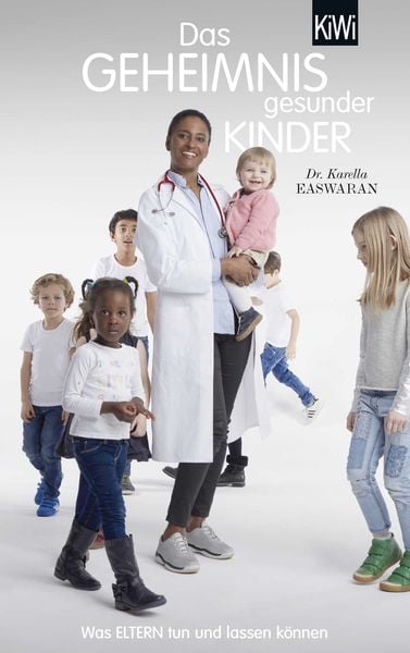 Das Geheimnis gesunder Kinder, Taschenbuch von Karella Easwaran, Kiepenheuer & Witsch, 978-3-462-04959-6