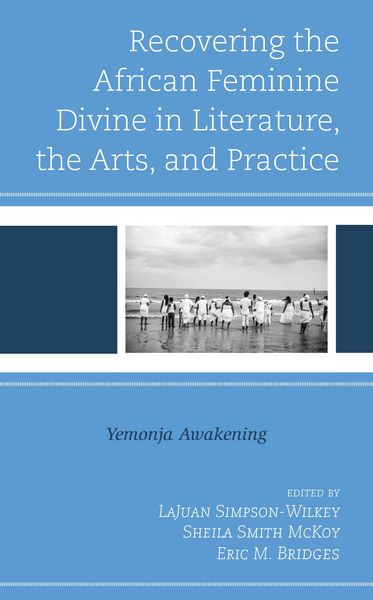 Produktbild: Recovering the African Feminine Divine in Literature, the Arts, and Practice