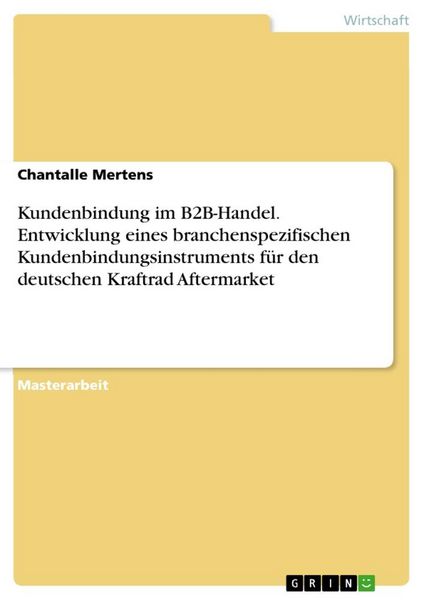 Produktbild: Kundenbindung im B2B-Handel. Entwicklung eines branchenspezifischen Kundenbindungsinstruments f&uuml;r den deutschen Kraftrad Aftermarket