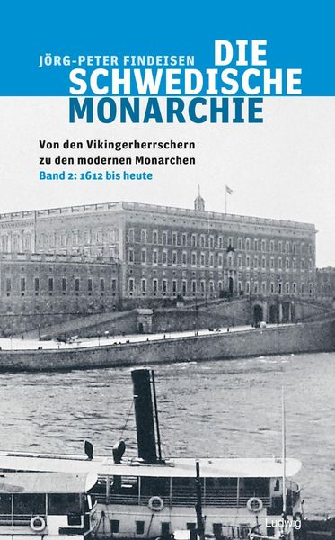 Produktbild: Die schwedische Monarchie - Von den Vikingerherrschern zu den modernen Monarchen, Band 2
