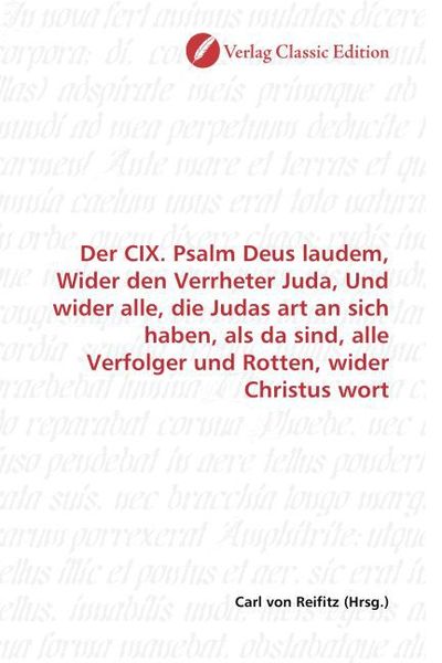 Produktbild: Der CIX. Psalm Deus laudem, Wider den Verrheter Juda, Und wider alle, die Judas art an sich haben, als da sind, alle Verfolger und Rotten, wider Chris