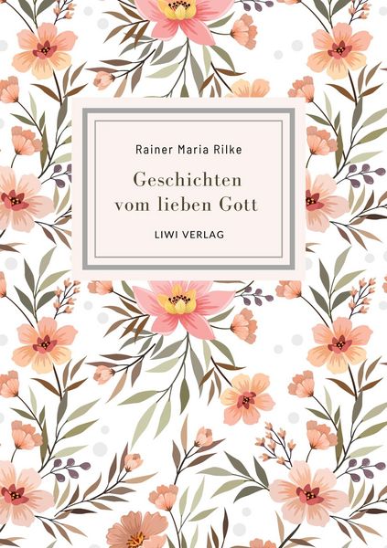 Produktbild: Rainer Maria Rilke: Geschichten vom lieben Gott. Vollst&auml;ndige Neuausgabe