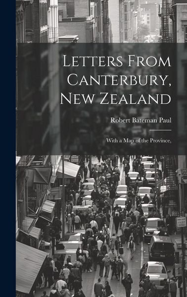 Produktbild: Letters From Canterbury, New Zealand; With a Map of the Province,