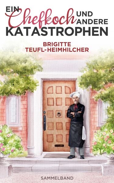 Produktbild: Ein Chefkoch und andere Katastrophen: Sammelband