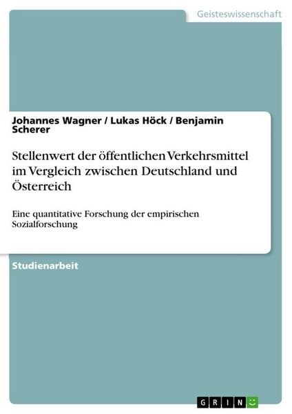Stellenwert der öffentlichen Verkehrsmittel im Vergleich zwischen Deutschland und Österreich, Taschenbuch von Johannes Wagner , Lukas Höck , Benjamin