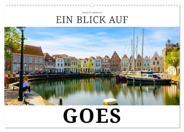 Produktbild: Ein Blick auf Goes (Wandkalender 2026 DIN A2 quer), CALVENDO Monatskalender