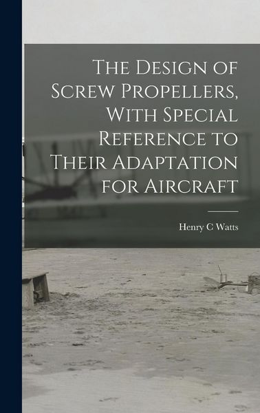 Produktbild: The Design of Screw Propellers, With Special Reference to Their Adaptation for Aircraft
