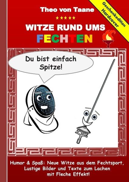 Geschenkausgabe Hardcover: Humor & Spaß - Neue Witze rund ums Fechten, Lustige Bilder und Texte zum Lachen mit Fleche Ef