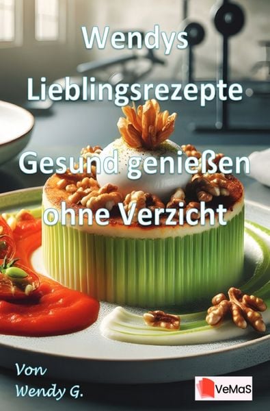 Produktbild: Wendys Lieblingsrezepte - Gesund genie&szlig;en ohne Verzicht