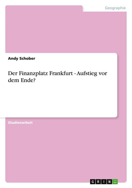 Produktbild: Der Finanzplatz Frankfurt - Aufstieg vor dem Ende?