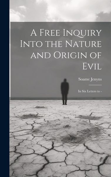 Produktbild: A Free Inquiry Into the Nature and Origin of Evil: In Six Letters to -