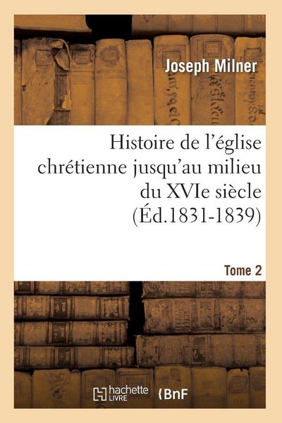 Produktbild: Histoire de l'&eacute;glise chr&eacute;tienne jusqu'au milieu du XVIe si&egrave;cle. Tome 2 (&Eacute;d.1831-1839)