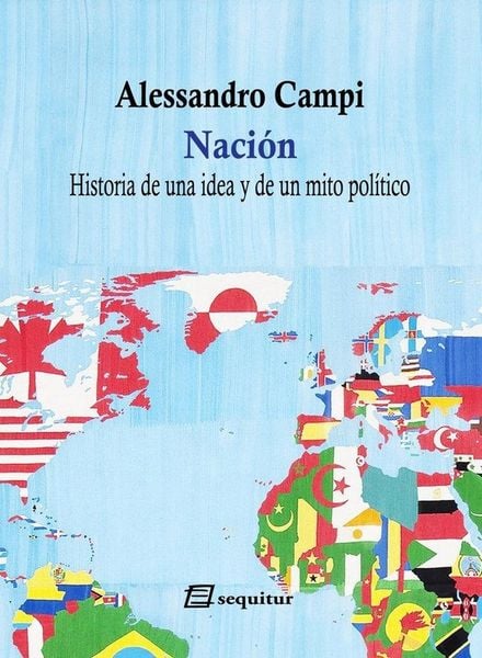 Produktbild: Naci&oacute;n : historia de una idea y de un mito pol&iacute;tico