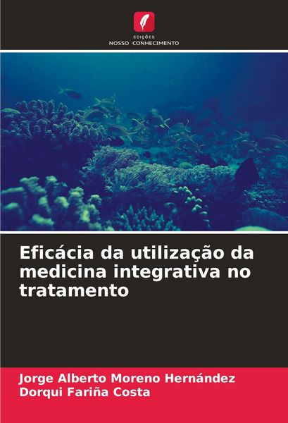 Produktbild: Efic&aacute;cia da utiliza&ccedil;&atilde;o da medicina integrativa no tratamento