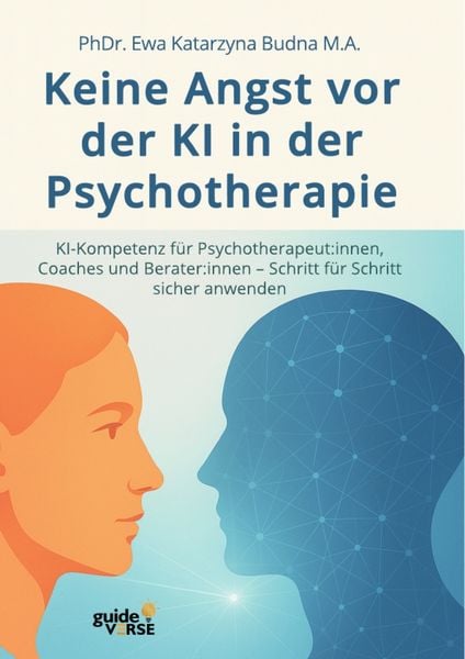 Keine Angst vor der KI in der Psychotherapie, Taschenbuch von Ewa Katarzyna Budna M.A., GRIN, 9783389163597