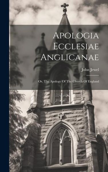 Produktbild: Apologia Ecclesiae Anglicanae: Or, The Apology Of The Church Of England