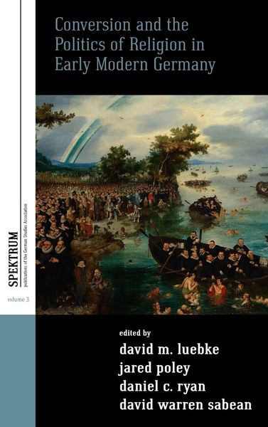Produktbild: Conversion and the Politics of Religion in Early Modern Germany