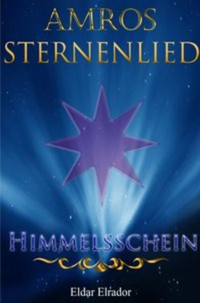 Sternenlied / Amros: Sternenlied - Himmelsschein, Taschenbuch von Eldar Elrador, Epubli, 9783745066289