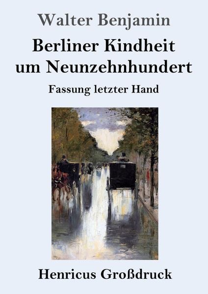 Berliner Kindheit um Neunzehnhundert (Großdruck), Taschenbuch von Walter Benjamin, BoD - Books on Demand, 9783847834786