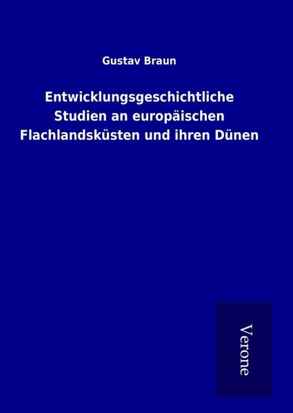 Produktbild: Entwicklungsgeschichtliche Studien an europ&auml;ischen Flachlandsk&uuml;sten und ihren D&uuml;nen
