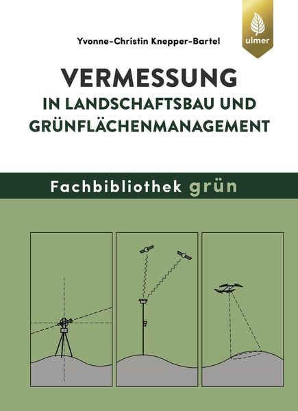 Vermessung in Landschaftsbau und Grünflächenmanagement, Gebundene Ausgabe von Yvonne-Christin Knepper-Bartel, Verlag Eugen Ulmer, 978-3-8001-3389-5