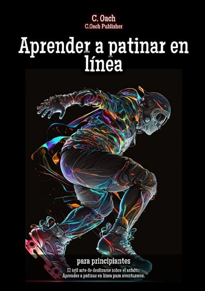 Aprender a patinar en línea, Taschenbuch von C. Oach, Epubli, 9783758438462