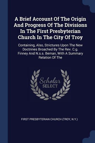 Produktbild: A Brief Account Of The Origin And Progress Of The Divisions In The First Presbyterian Church In The City Of Troy