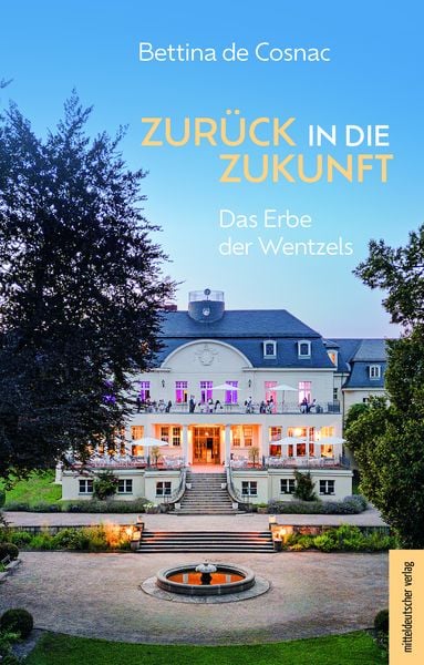 Zurück in die Zukunft, Gebundene Ausgabe von Bettina de Cosnac, Mitteldeutscher verlag, 978-3-689-48000-4