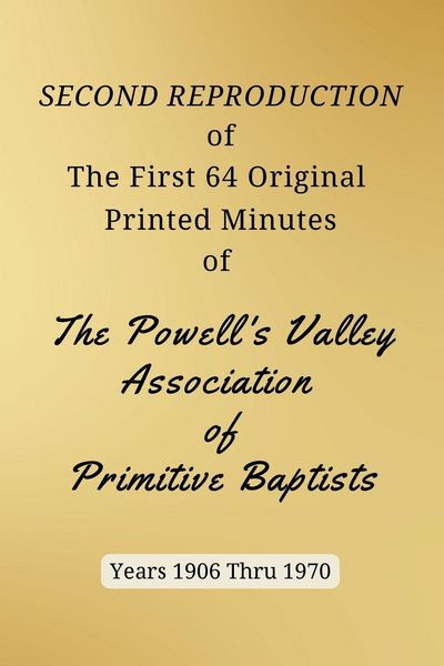 Produktbild: SECOND REPRODUCTION of The First 64 Original Printed Minutes of The Powell's Valley Association of Primitive Baptists Years 1906 Through 1970