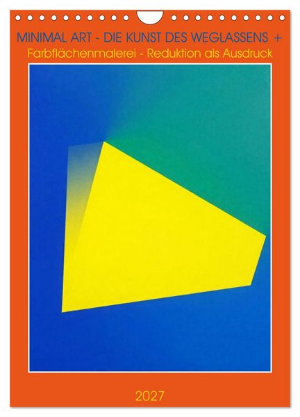 Produktbild: Minimal Art - Die Kunst des Weglassens + Farbfl&auml;chenmalerei - Reduktion als Ausdruck (Wandkalender 2027 DIN A4 hoch), CALVENDO Monatskalender