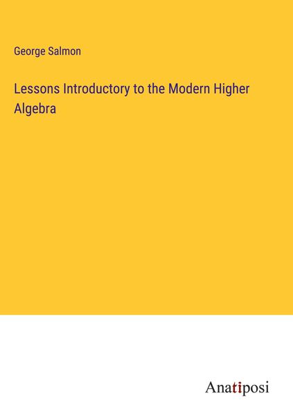 Produktbild: Lessons Introductory to the Modern Higher Algebra