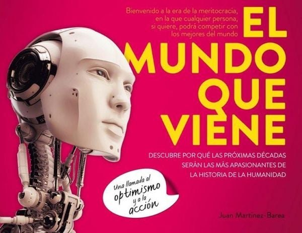 Produktbild: El mundo que viene : descubre por qu&eacute; las pr&oacute;ximas d&eacute;cadas ser&aacute;n las m&aacute;s apasionantes de la historia de la humanidad
