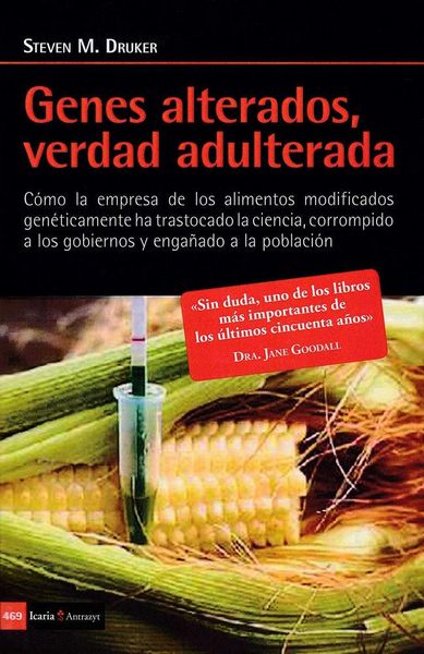 Produktbild: Genes alterados, verdad adulterada : como la empresa de los alimentos modificados gen&eacute;ticamente ha trastocado la ciencia, corrompido a los gobiernos y