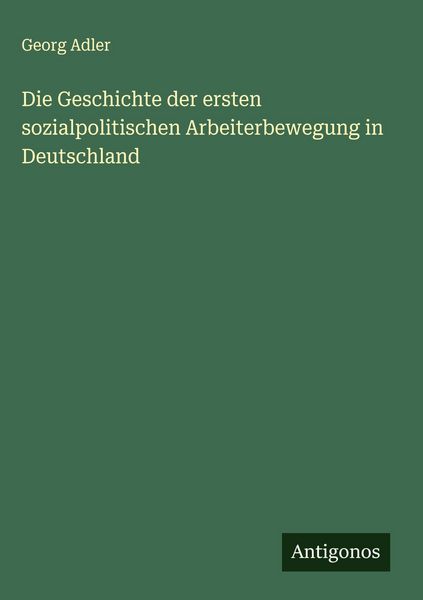 Produktbild: Die Geschichte der ersten sozialpolitischen Arbeiterbewegung in Deutschland