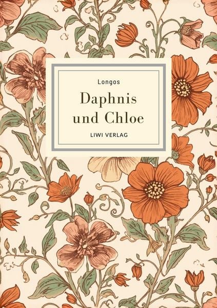 Longos: Daphnis und Chloe. Neuausgabe, Taschenbuch von Longos, BoD - Books on Demand, 9783753803005