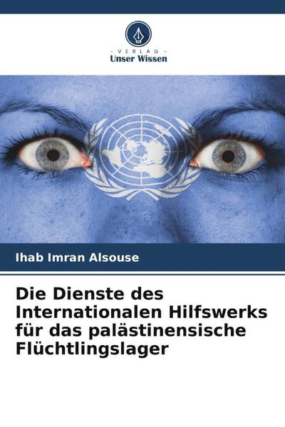 Produktbild: Die Dienste des Internationalen Hilfswerks f&uuml;r das pal&auml;stinensische Fl&uuml;chtlingslager