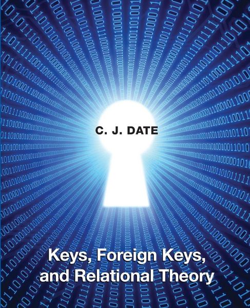 Produktbild: Keys, Foreign Keys, and Relational Theory