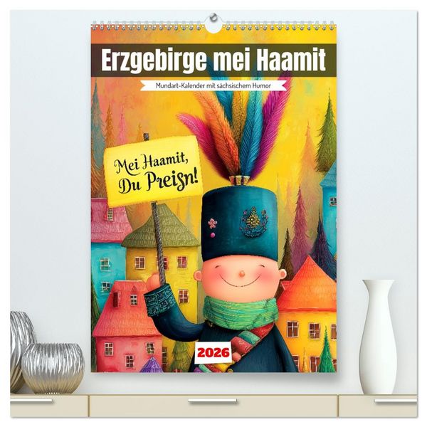 Produktbild: Erzgebirge mei Haamit - Mundart-Kalender mit s&auml;chsischem Humor (hochwertiger Premium Wandkalender 2026 DIN A2 hoch), Kunstdruck in Hochglanz