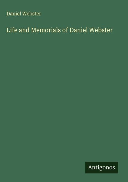 Produktbild: Life and Memorials of Daniel Webster