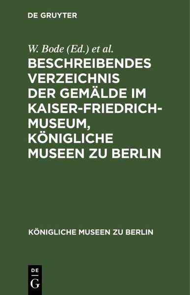 Produktbild: Beschreibendes Verzeichnis der Gem&auml;lde im Kaiser-Friedrich-Museum, K&ouml;nigliche Museen zu Berlin