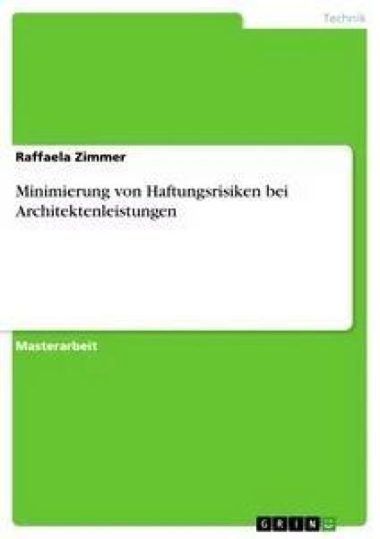 Minimierung von Haftungsrisiken bei Architektenleistungen, Taschenbuch von Raffaela Zimmer, GRIN, 9783640389735