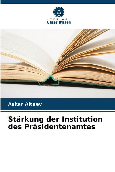 Produktbild: St&auml;rkung der Institution des Pr&auml;sidentenamtes
