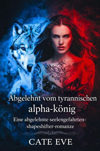 Produktbild: Abgelehnt vom tyrannischen alpha-k&ouml;nig: Eine abgelehnte seelengef&auml;hrten-shapeshifter-romanze