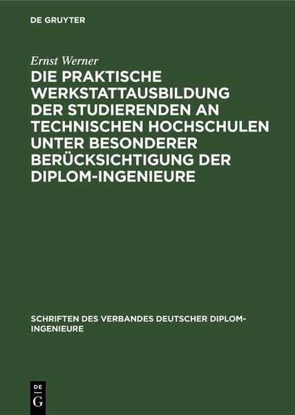 Produktbild: Die praktische Werkstattausbildung der Studierenden an Technischen Hochschulen unter besonderer Ber&uuml;cksichtigung der Diplom-Ingenieure